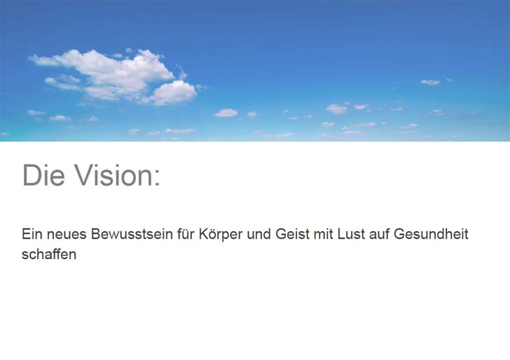 Die Vision: Ein neues Bewusstsein für Körper und Geist mit Lust auf Gesundheit schaffen.